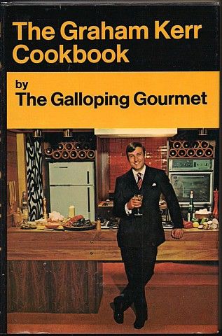 The Graham Kerr Cookbook by the Galloping Gourmet (1966  